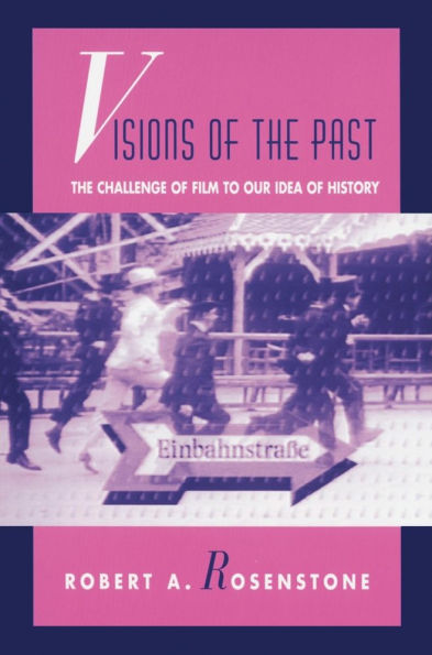 Visions of the Past: The Challenge of Film to Our Idea of History / Edition 1