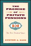 The Promise of Private Pensions: The First Hundred Years / Edition 1