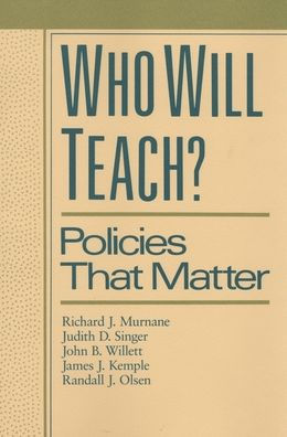 Who Will Teach?: Policies That Matter / Edition 1