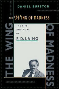 Title: The Wing of Madness: The Life and Work of R.D. Laing / Edition 1, Author: Daniel Burston