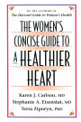 The Women's Concise Guide to a Healthier Heart