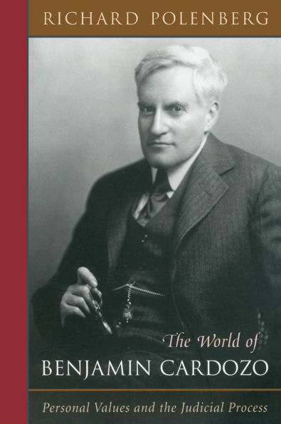 The World of Benjamin Cardozo: Personal Values and the Judicial Process / Edition 1