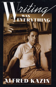 Title: Writing Was Everything, Author: Alfred Kazin