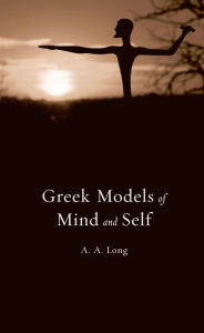 Title: Greek Models of Mind and Self, Author: A. A. Long