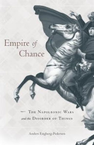 Title: Empire of Chance: The Napoleonic Wars and the Disorder of Things, Author: Anders Engberg-Pedersen