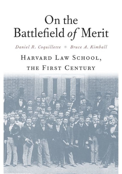 On the Battlefield of Merit: Harvard Law School, First Century