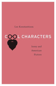 Download ebooks for kindle fire free Cool Characters: Irony and American Fiction in English by Lee Konstantinou