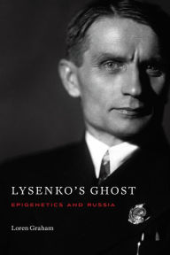 Title: Lysenko's Ghost: Epigenetics and Russia, Author: Loren Graham