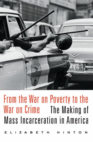 From the War on Poverty to the War on Crime: The Making of Mass Incarceration in America