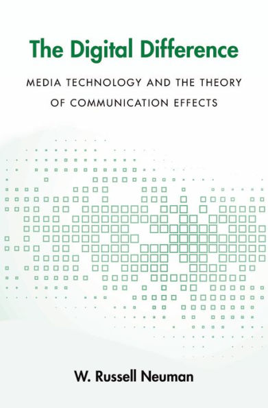 The Digital Difference: Media Technology and the Theory of Communication Effects