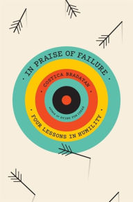 Title: In Praise of Failure: Four Lessons in Humility, Author: Costica Bradatan