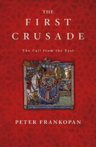 Title: The First Crusade: The Call from the East, Author: Peter Frankopan