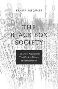 Title: The Black Box Society: The Secret Algorithms That Control Money and Information, Author: Frank Pasquale