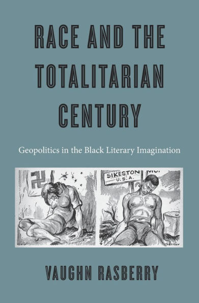 Race and the Totalitarian Century: Geopolitics Black Literary Imagination