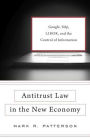 Antitrust Law in the New Economy: Google, Yelp, LIBOR, and the Control of Information