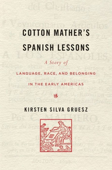 Cotton Mather's Spanish Lessons: A Story of Language, Race, and Belonging the Early Americas