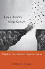 Does History Make Sense?: Hegel on the Historical Shapes of Justice