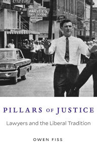 Title: Pillars of Justice: Lawyers and the Liberal Tradition, Author: Owen Fiss