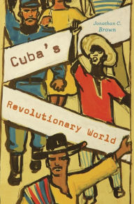 Title: Cuba's Revolutionary World, Author: Jonathan C. Brown