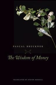 Title: The Wisdom of Money, Author: Pascal Bruckner