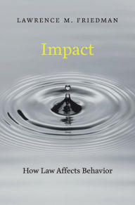 Title: Impact: How Law Affects Behavior, Author: Lawrence M. Friedman