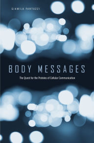 Title: Body Messages: The Quest for the Proteins of Cellular Communication, Author: Giamila Fantuzzi