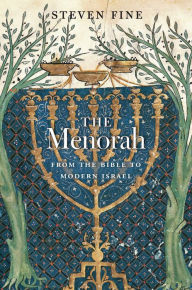 Title: The Menorah: From the Bible to Modern Israel, Author: Steven Fine