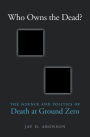 Who Owns the Dead?: The Science and Politics of Death at Ground Zero