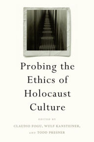 Title: Probing the Ethics of Holocaust Culture, Author: Claudio Fogu