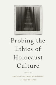 Title: Probing the Ethics of Holocaust Culture, Author: Claudio Fogu