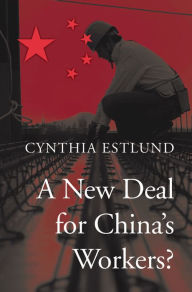 Title: A New Deal for China's Workers?, Author: Cynthia Estlund