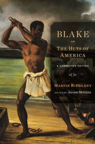 Title: Blake; or, The Huts of America, Author: Martin R. Delany