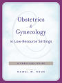 Obstetrics and Gynecology in Low-Resource Settings: A Practical Guide
