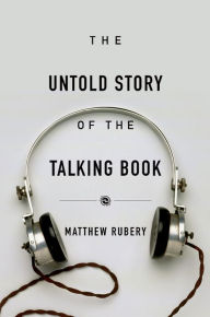 Title: The Untold Story of the Talking Book, Author: Matthew Rubery