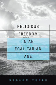 Title: Religious Freedom in an Egalitarian Age, Author: Nelson Tebbe