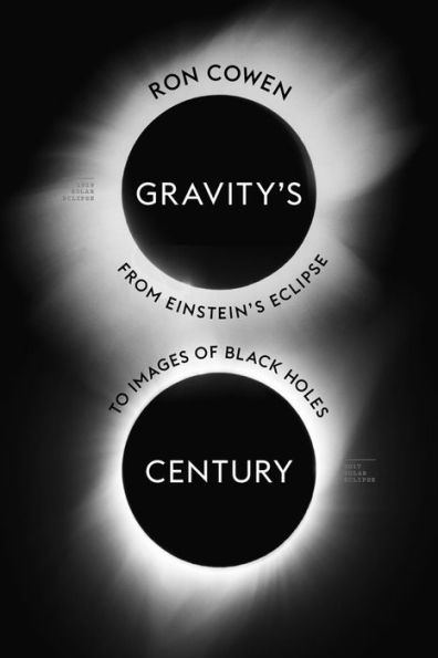 Gravity's Century: From Einstein's Eclipse to Images of Black Holes