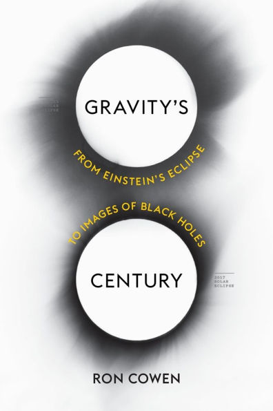 Gravity's Century: From Einstein's Eclipse to Images of Black Holes
