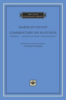 Commentary on Plotinus, Volume 5: <i>Ennead III</i>, Part 2, and <i>Ennead IV</i>