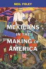 Mexicans in the Making of America