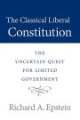 The Classical Liberal Constitution: The Uncertain Quest for Limited Government