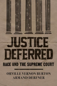 Title: Justice Deferred: Race and the Supreme Court, Author: Orville Vernon Burton