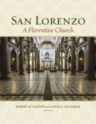 Title: San Lorenzo: A Florentine Church, Author: Robert W. Gaston