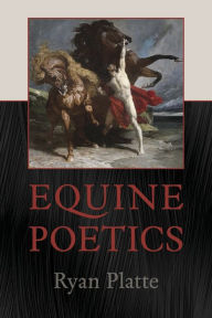 Title: Equine Poetics, Author: Ryan Platte