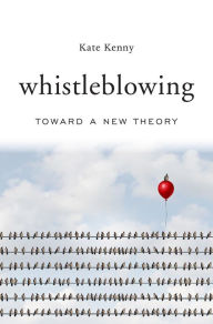 Title: Whistleblowing: Toward a New Theory, Author: Kate Kenny