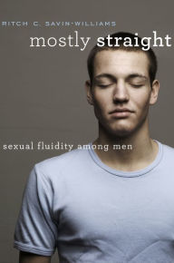 Title: Mostly Straight: Sexual Fluidity among Men, Author: Ritch C. Savin-Williams