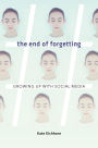 The End of Forgetting: Growing Up with Social Media