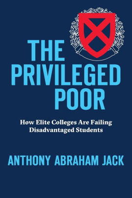 The Privileged Poor How Elite Colleges Are Failing Disadvantaged