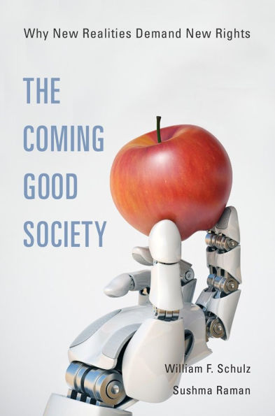 The Coming Good Society: Why New Realities Demand Rights