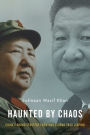 Haunted by Chaos: China's Grand Strategy from Mao Zedong to Xi Jinping