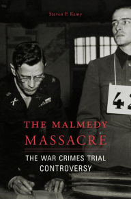 Title: The Malmedy Massacre: The War Crimes Trial Controversy, Author: Steven P. Remy